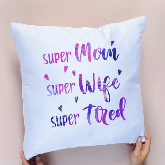 'Super mom, super wife, super tired' cushion cover